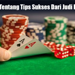 Perhatikan Tentang Tips Sukses Dari Judi Poker Online